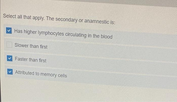 Select all that apply. the secondary or anamnestic is: